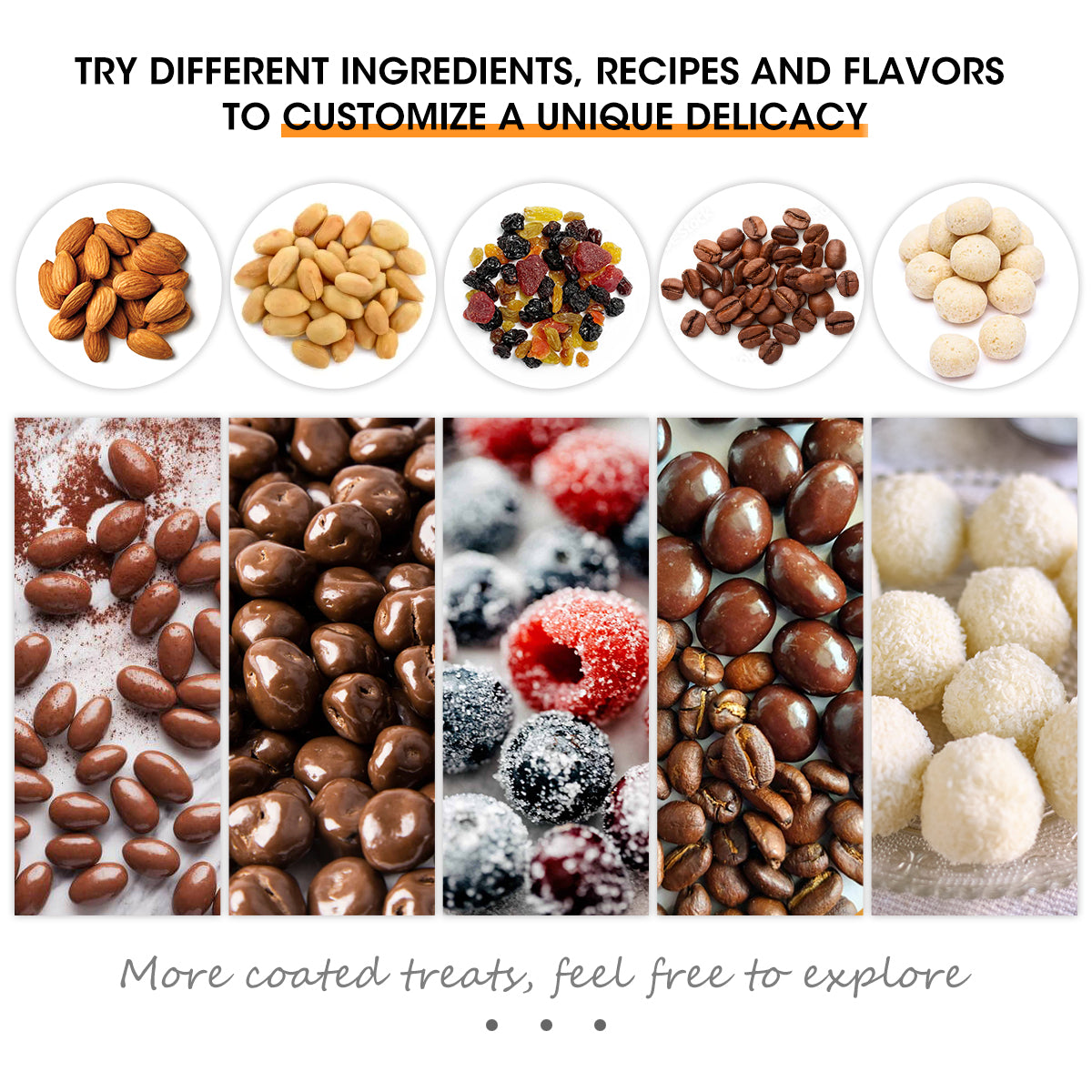 Snack coater is perfect for coating nuts, truffles, and a wide variety of confections with tempered chocolate and other coatings. It also sugars coats almonds, dried fruits, and cereals turning them into succulent dragees.